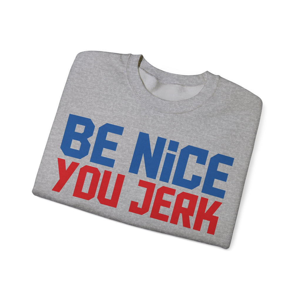 Be Nice You Jerk Sweatshirt, Funny Sarcastic Kindness Sweatshirt, Retro Bold Typography Sweatshirt, Funny Gift for Friend, Sassy Graphic Swe