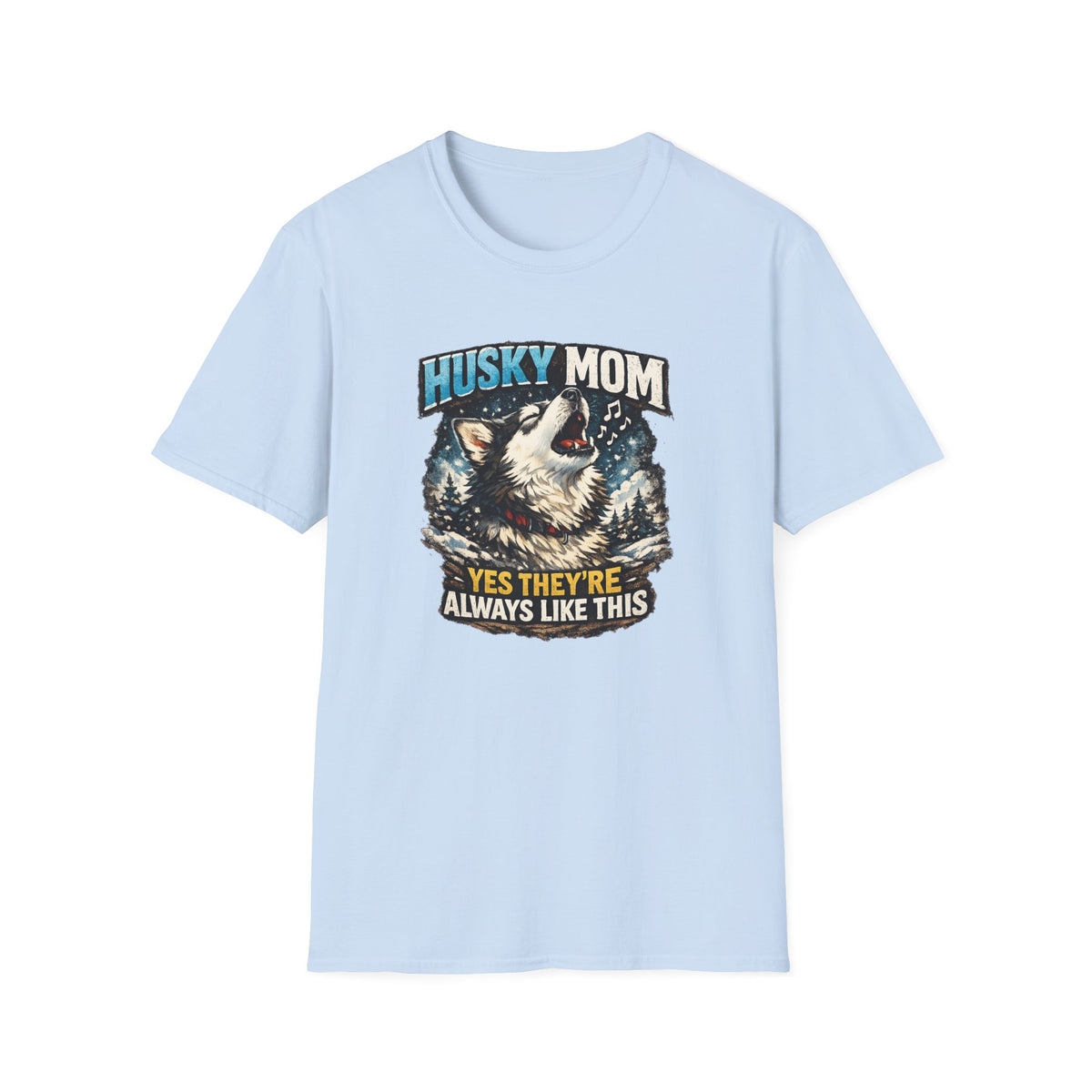Husky Mom T‑Shirt — "Yes They're Always Like This" Dog Lover Tee