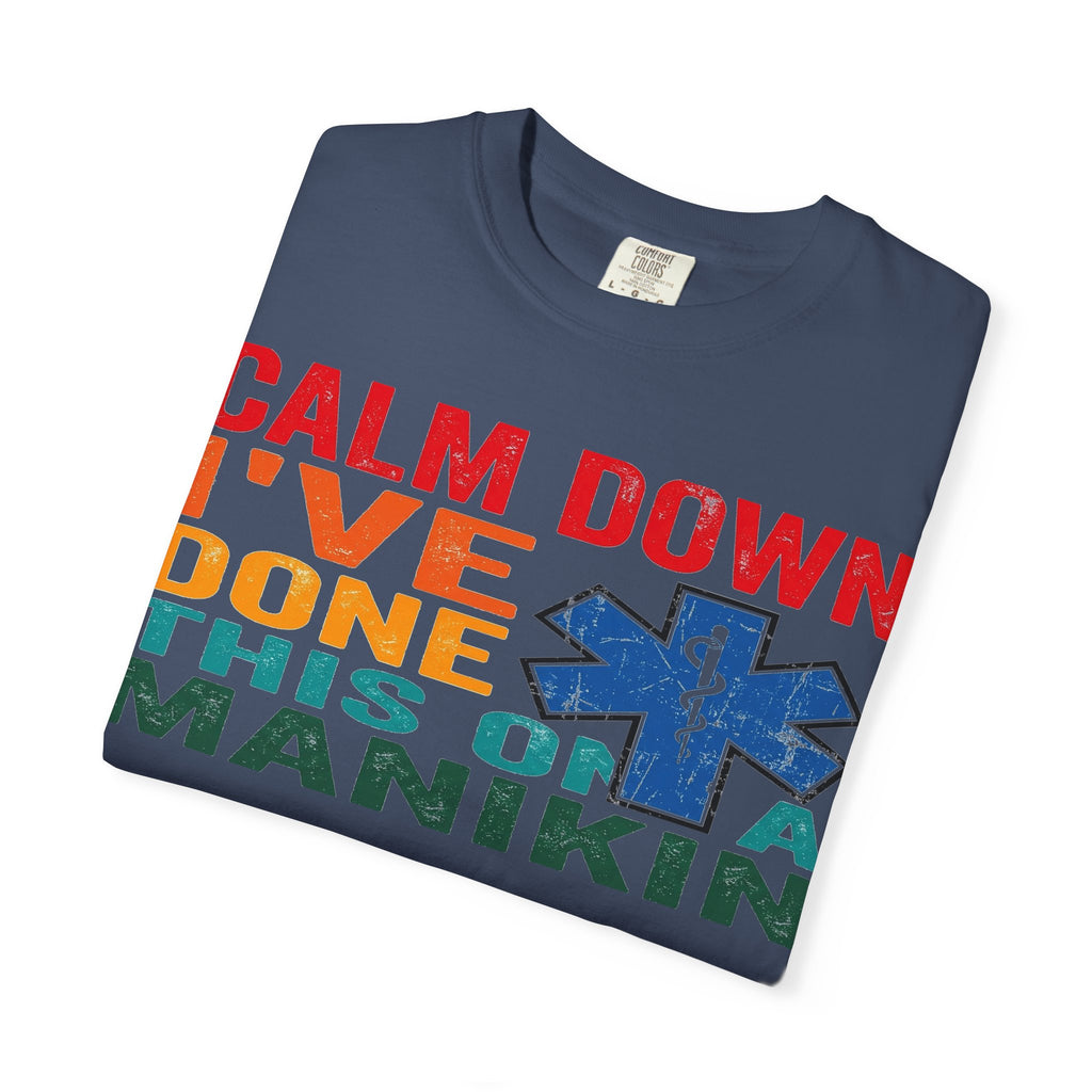 Calm Down I've Done This On A Manikin Shirt, Funny EMT Paramedic Tee, EMS Humor Shirt, Nursing Student Gift