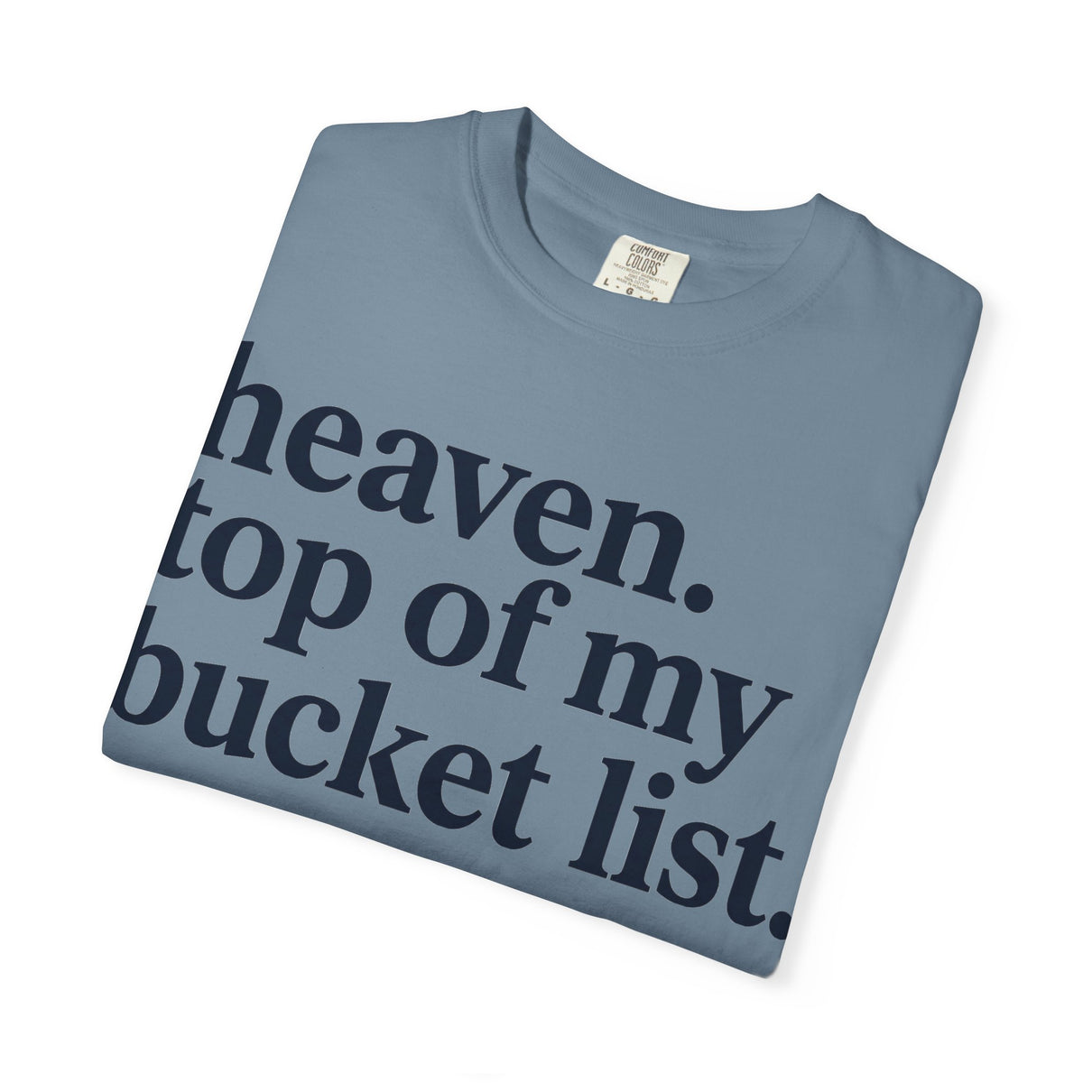 Heaven Top Of My Bucket List Shirt, Bold Serif Christian Tee, Faith Statement Shirt, Believer Gift