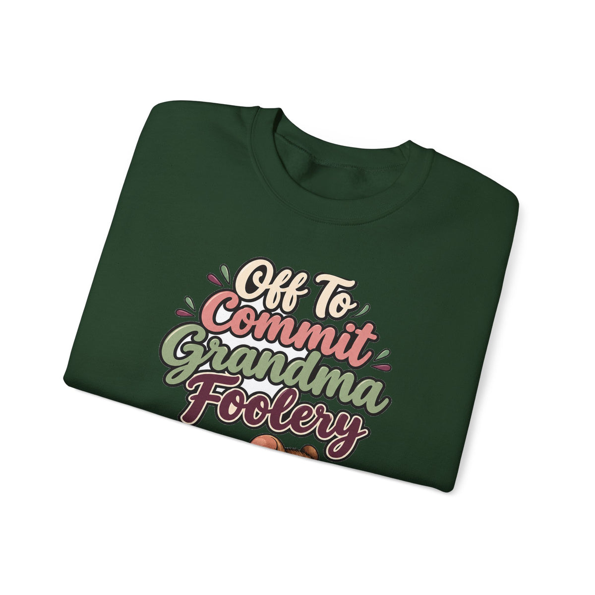 Off To Commit Grandma Foolery Sweatshirt | funny grandma gift | Mom Gift