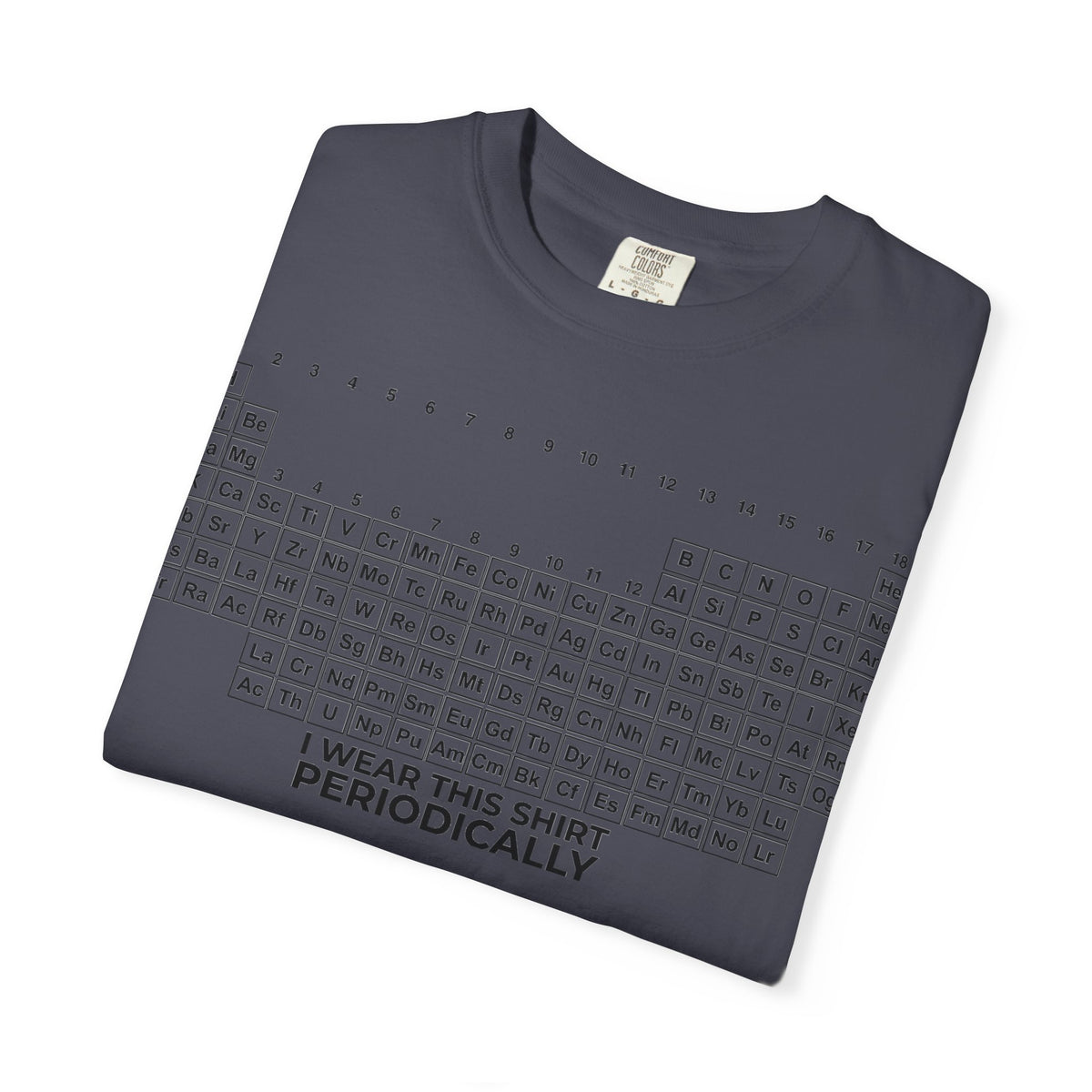 I Wear This Shirt Periodically Wide Shirt, Periodic Table Pun Tee, Chemistry Teacher Shirt, Science Gift