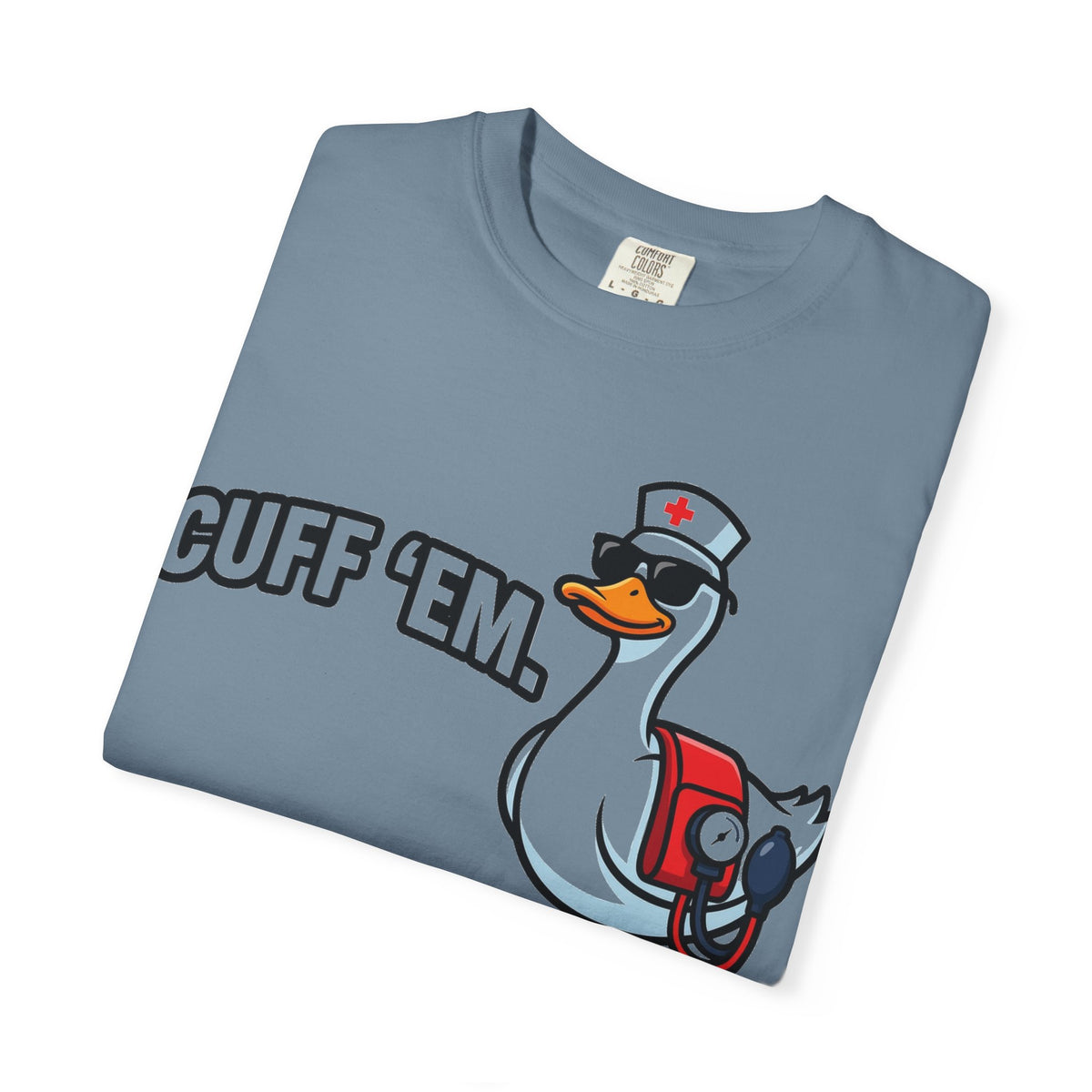 Cuff 'Em Shirt, Funny Nurse Goose Tee, Blood Pressure Cuff Nurse Shirt, Med Surg RN Gift