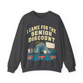 Funny Retirement Sweatshirt I Came For The Senior Discount, Retirement Gift Sweatshirt, Graphic Sweatshirt