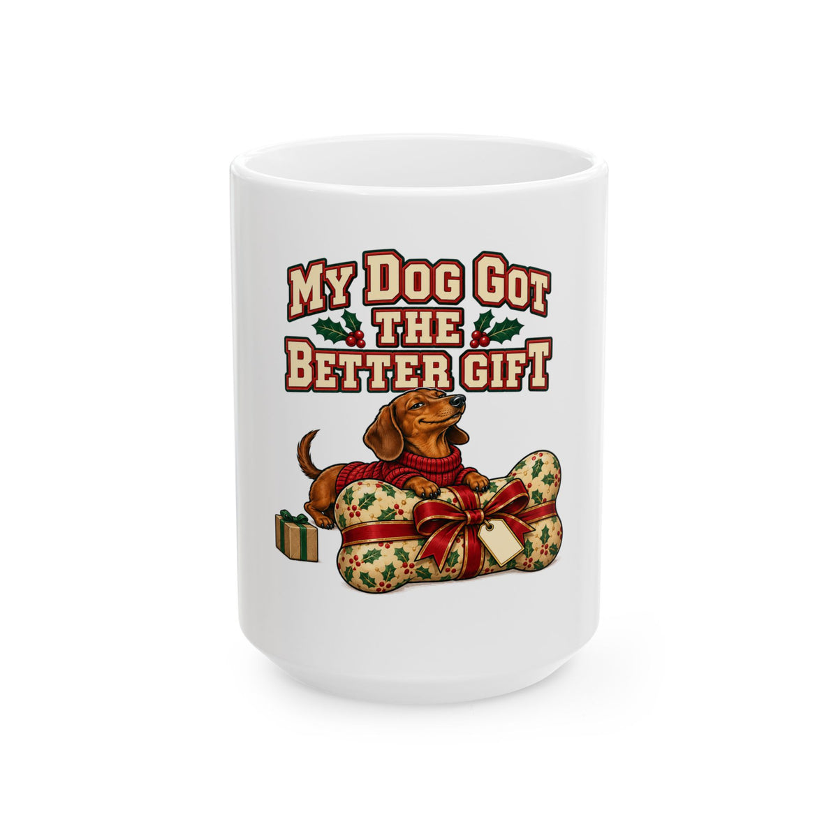 My Dog Got The Better Gift Mug, Funny Friend Christmas Gift, Secret Santa Stocking Stuffer, 11oz 15oz Coffee Mug