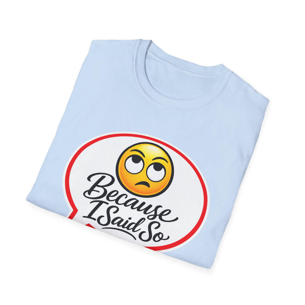 Because I Said So Shirt, Funny Parent Tee, Mom And Dad Gift