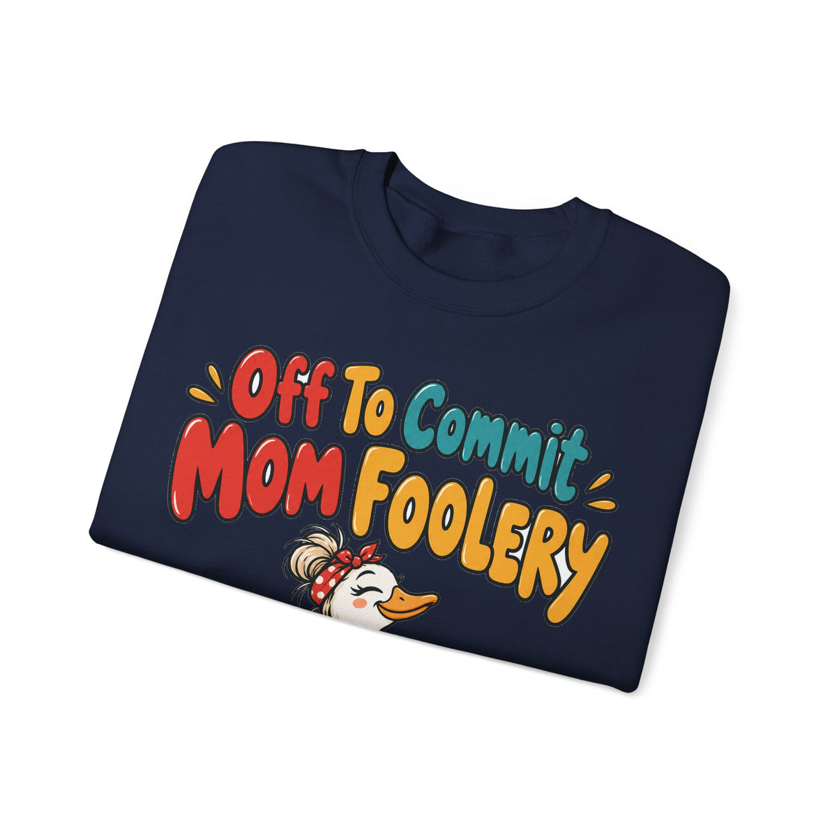 Funny Mom Sweatshirt Off To Commit Mom Foolery | Funny Mom Sweatshirt | Sarcastic Quote Sweatshirt | Gift