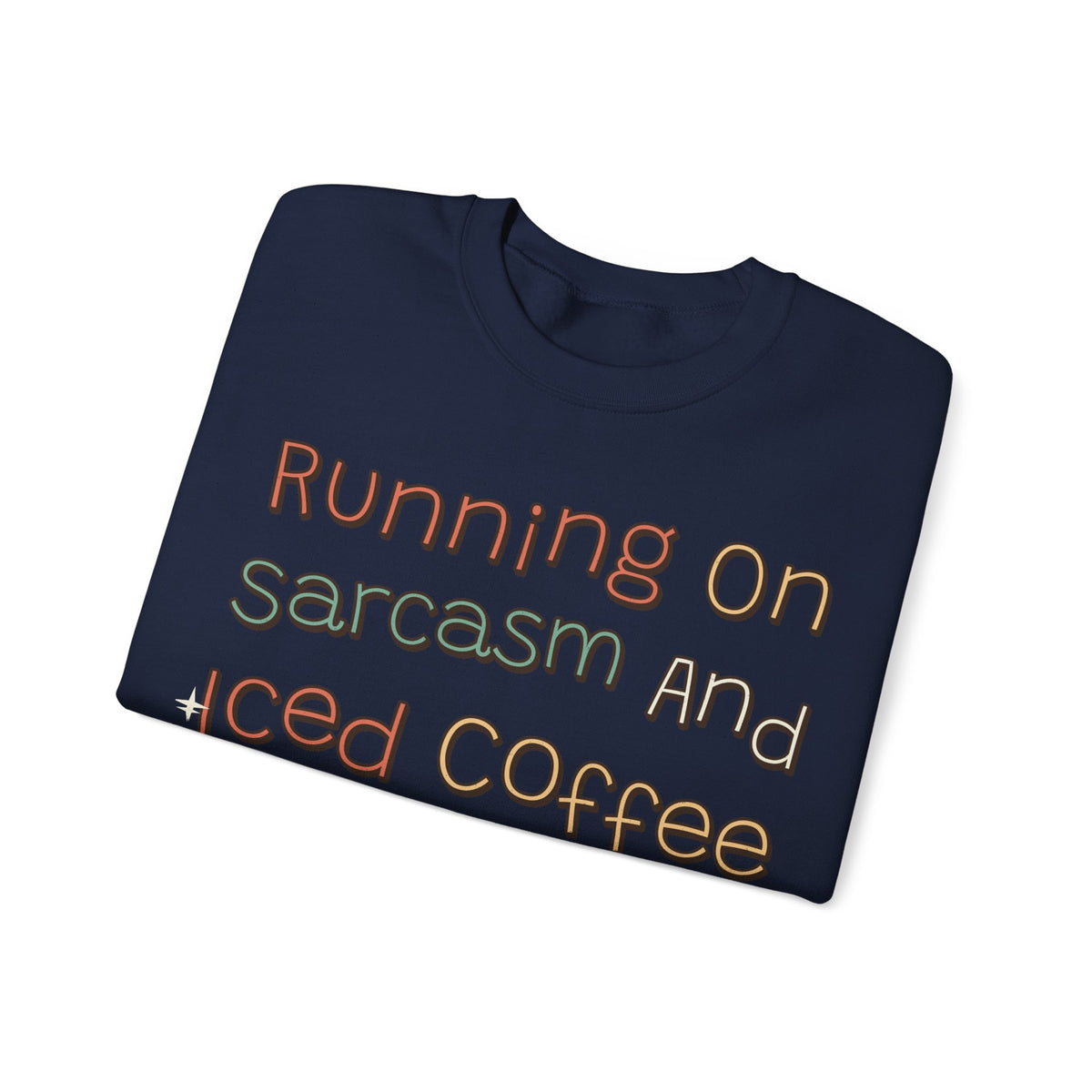 Sarcastic Sweatshirt For Women Running On Sarcasm And Iced Coffee | Funny Sarcasm Sweatshirt | Sarcastic Quote Sweatshirt | Gift
