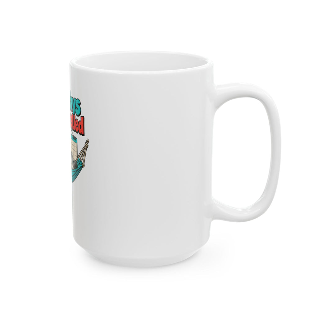 Weekdays Are Cancelled Mug, Funny Retirement Gift for Coworker, Retired Christmas Gift, Coffee Mug 11oz 15oz