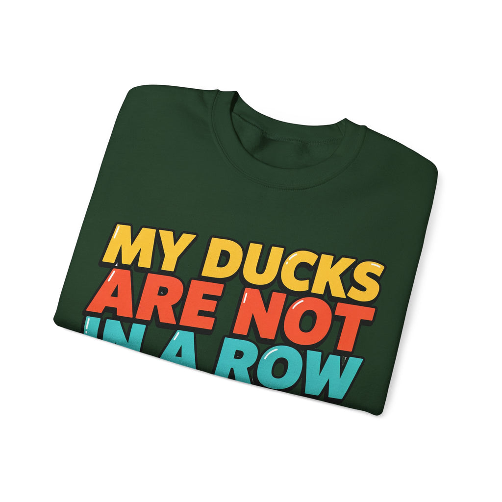 Funny Sayings Sweatshirts For Women My Ducks Are Not In A Row | Funny Sarcasm Sweatshirt | Sarcastic Quote Sweatshirt | Gift