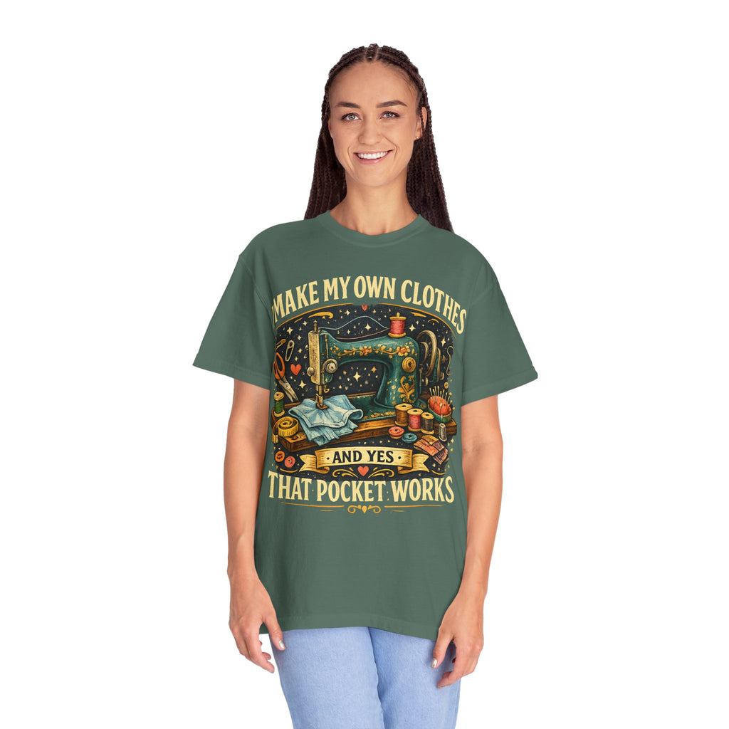 Sewing Lover T-Shirt — “I Make My Own Clothes (And Yes That Pocket Works)”