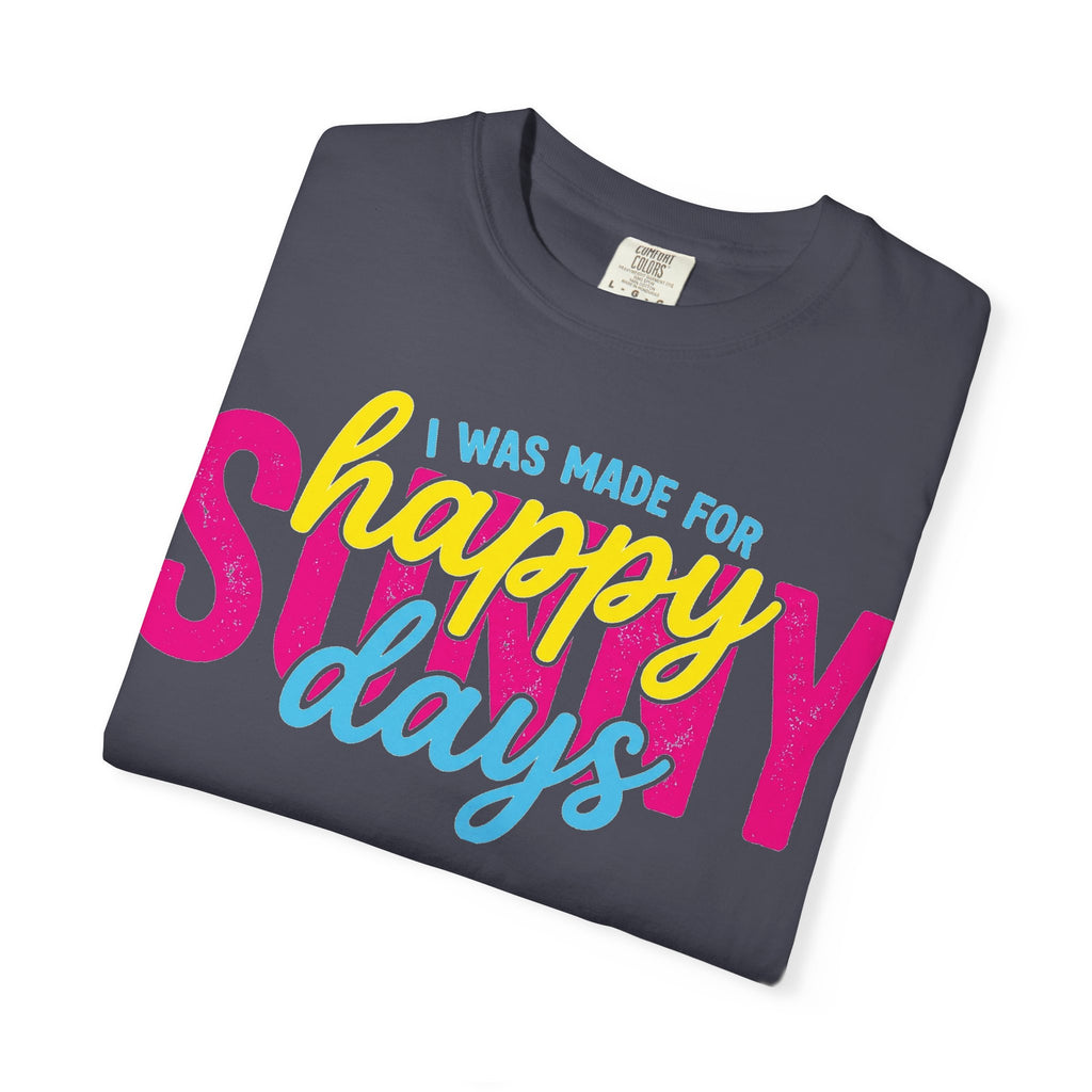 I Was Made For Happy Sunny Days Shirt, Retro Summer Typography Tee, Bright Beach Shirt, Summer Gift