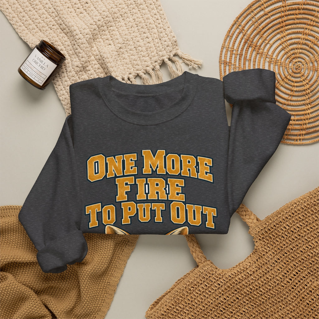 Funny Coworker Gift One More Fire To Put Out Sweatshirt, Office Humor Tee, Secret Santa Gift for Work Friend, Christmas Gift Idea