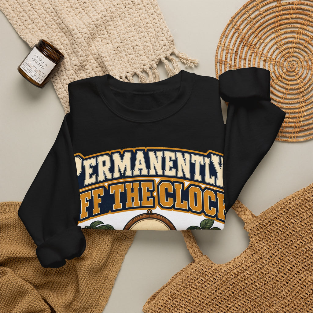 funny retirement Sweatshirt Permanently Off The Clock Sweatshirt, Retired Funny Graphic Sweatshirt,