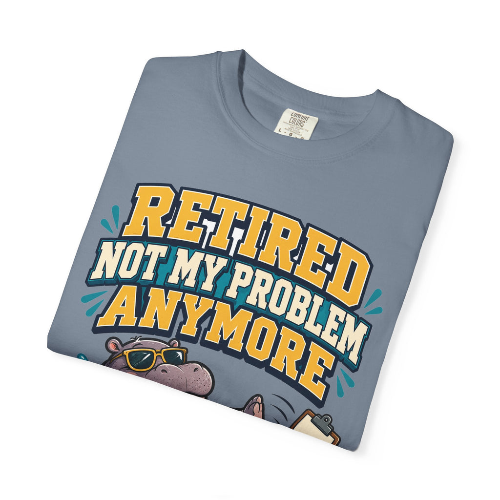 Funny Retirement Shirt For Man Retired Not My Problem Anymore | Funny Retirement Shirt | Sarcastic Quote Shirt | Gift