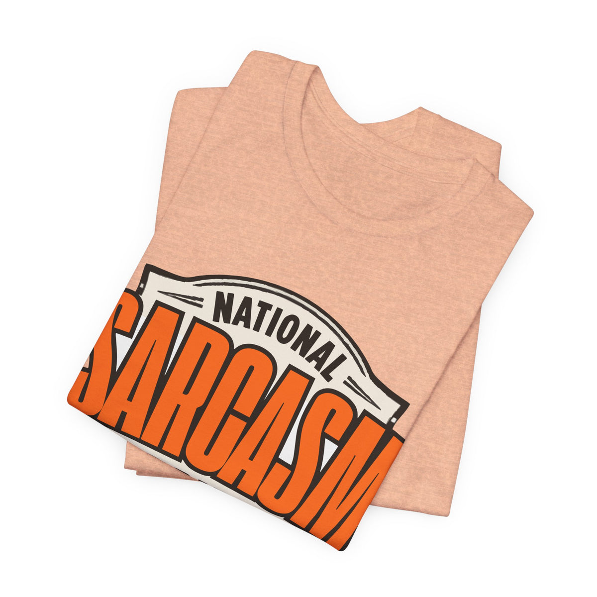 National Sarcasm Society Shirt - Funny Sarcastic Tee - Like We Need Your Support