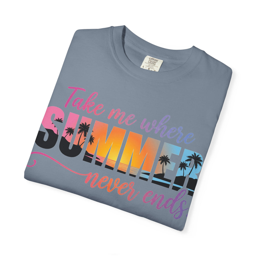 Take Me Where Summer Never Ends Bright Shirt, Tropical Sunset Type Tee, Vacation Shirt, Beach Gift