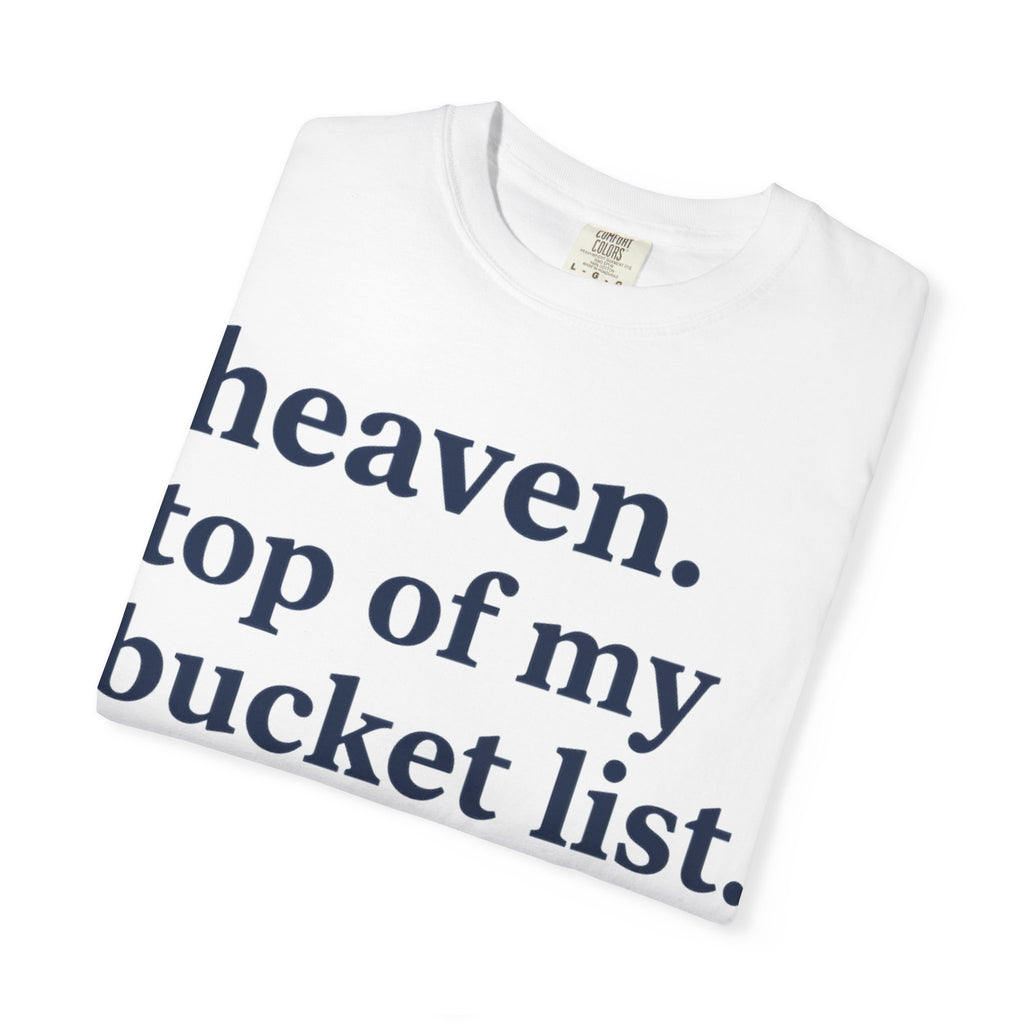 Heaven Top Of My Bucket List Classic Shirt, Serif Typography Faith Tee, Christian Gift Shirt