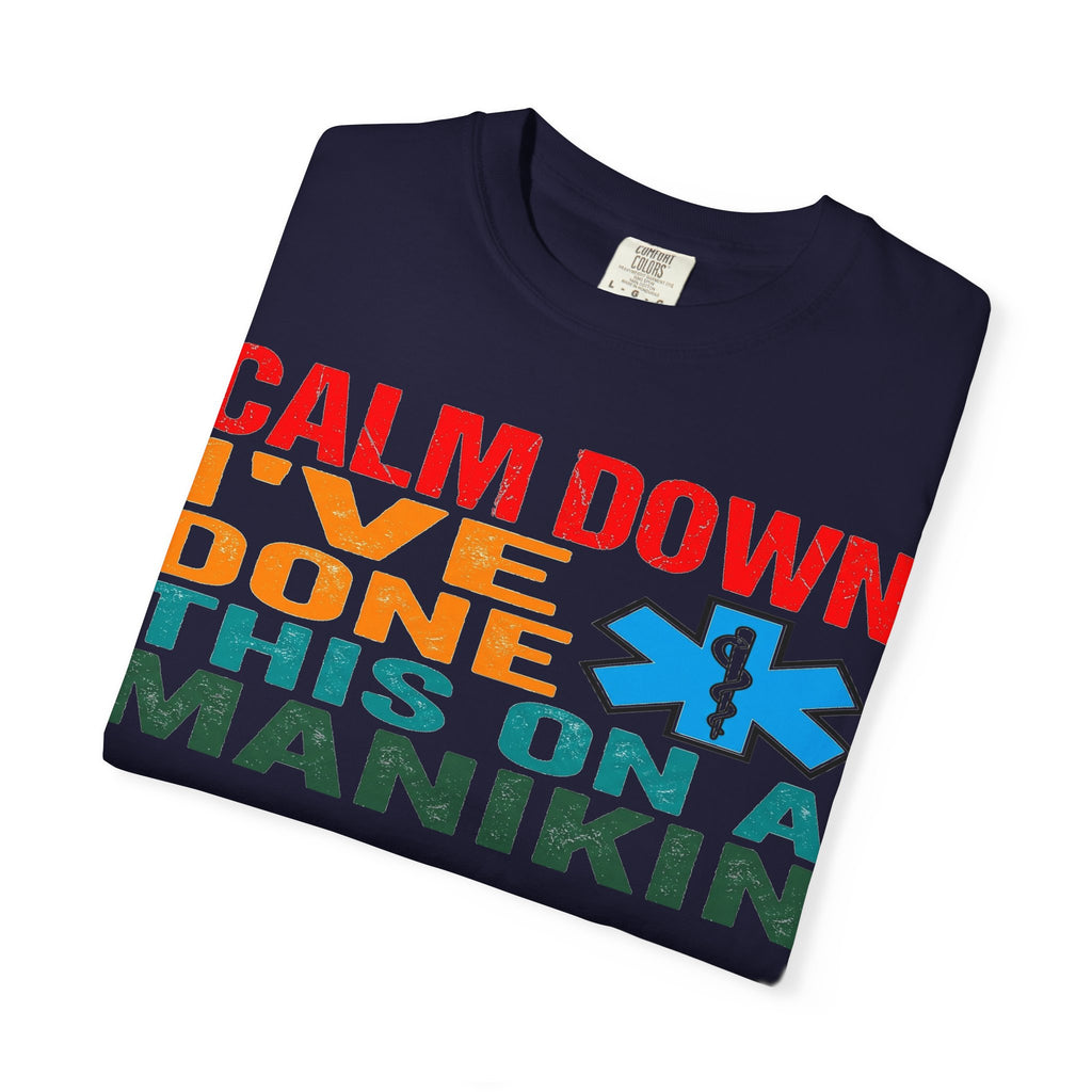 Calm Down I've Done This On A Manikin Bold Shirt, Funny EMT Tee, Nursing Student Humor Shirt, EMS Gift