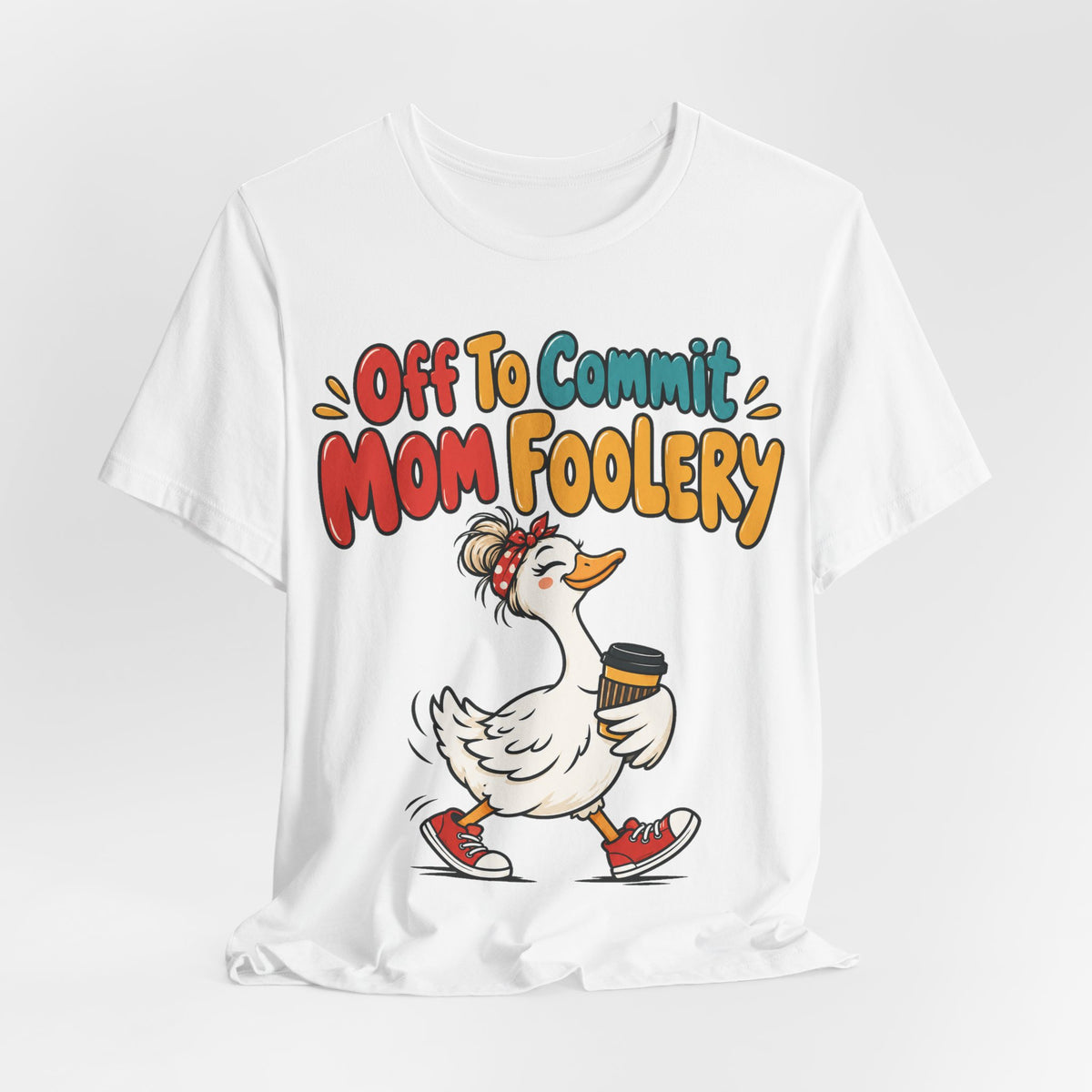 Funny Mom Shirt Off To Commit Mom Foolery | Funny Mom Shirt | Sarcastic Quote Shirt | Gift