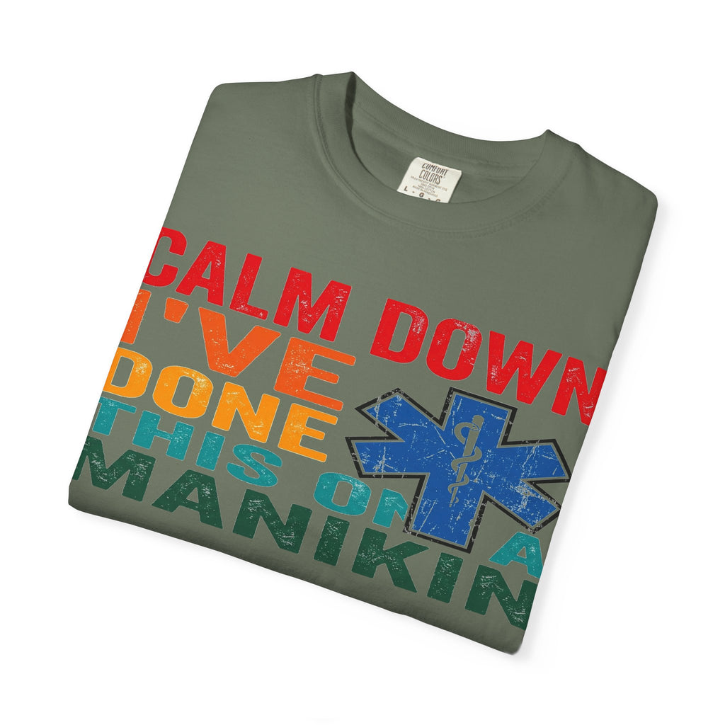 Calm Down I've Done This On A Manikin Shirt, Funny EMT Paramedic Tee, EMS Humor Shirt, Nursing Student Gift