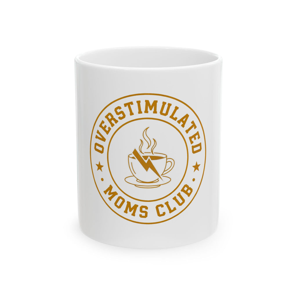 Overstimulated Moms Club Mug, Funny Mom Gift from Daughter Son, Christmas Gift for Mom, Coffee Mug 11oz 15oz