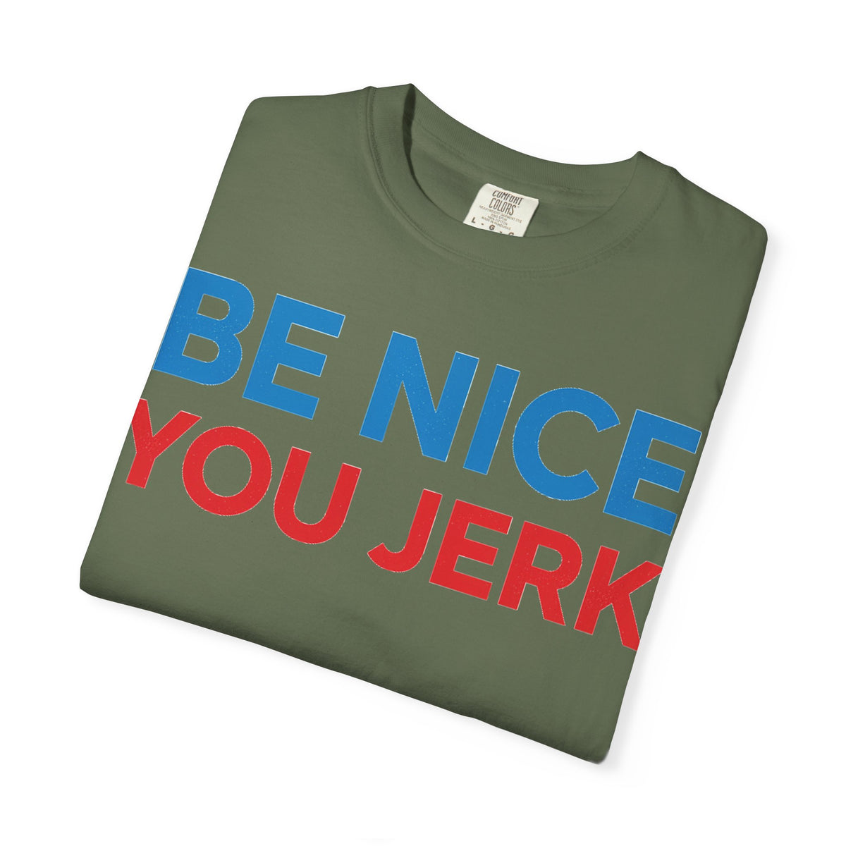 Be Nice You Jerk Wide Shirt, Funny Sarcastic Saying Tee, Light Blue And Red Shirt, Funny Friend Gift