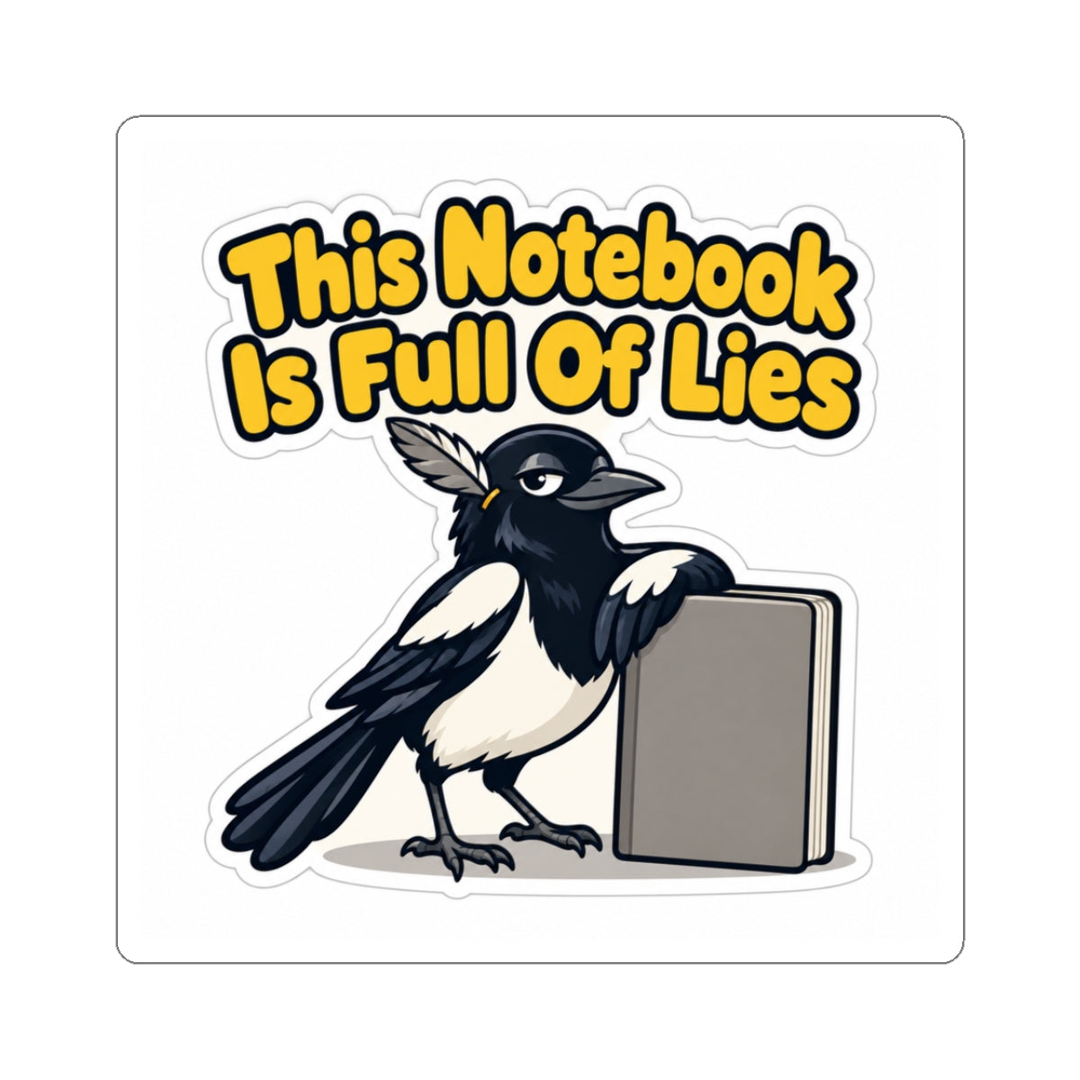 This Notebook Is Full Of Lies Sticker, Funny Journal Decal, Smug Magpie Vinyl Sticker