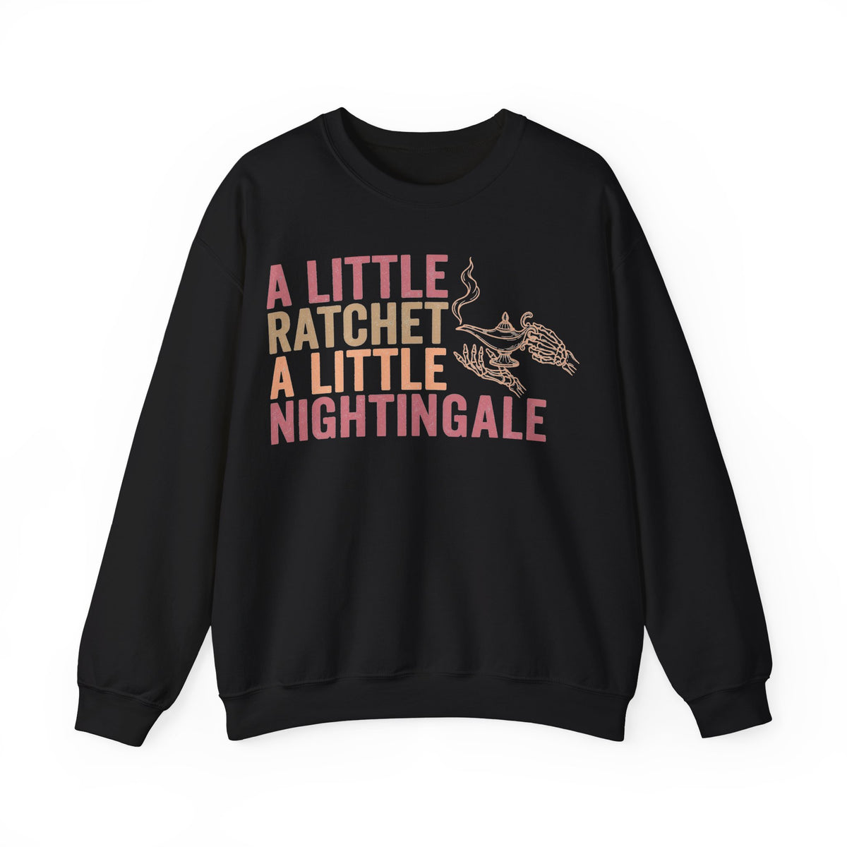 A Little Ratchet A Little Nightingale Sweatshirt, Funny Nurse Sweatshirt, Skeleton Hand Lamp Nurse Sweatshirt, Sarcastic RN Gift, Nurse Humo