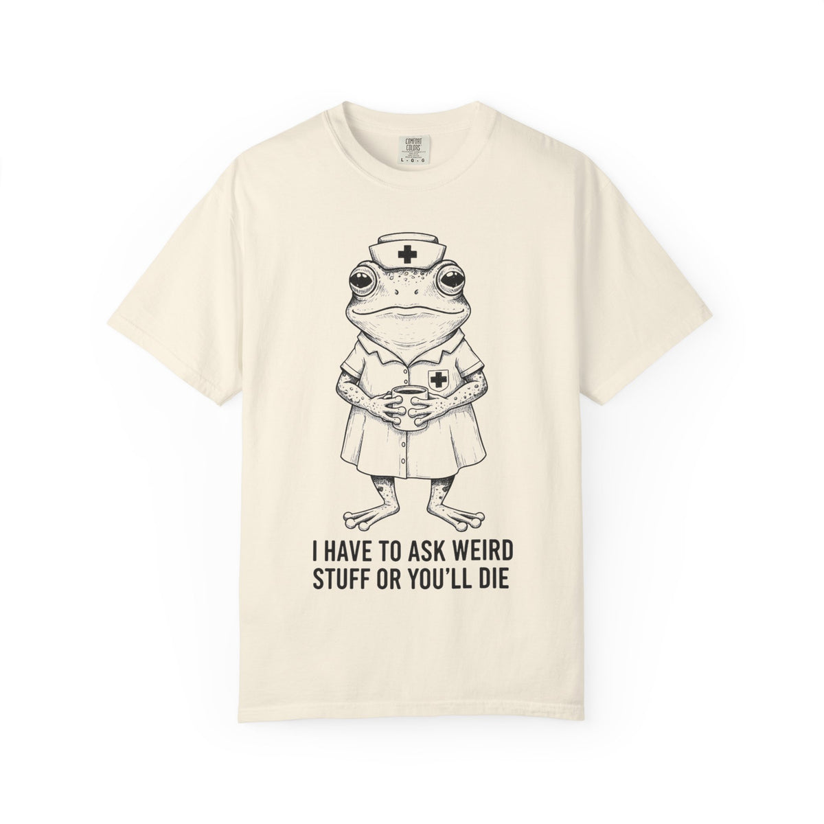 I Have To Ask Weird Stuff Or You'll Die Shirt, Funny Nurse Frog Tee, Sarcastic Triage Nurse Shirt, RN Gift