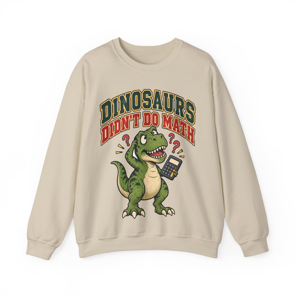 Dinosaurs Didn't Do Math Sweatshirt | Funny Teacher Gift Crewneck