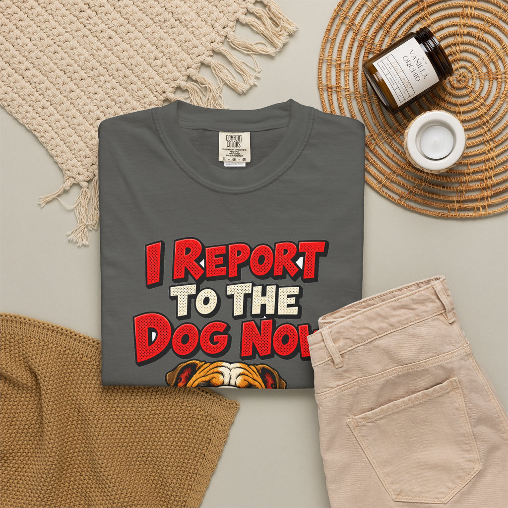 funny retirement shirt I Report To The Dog Now Shirt, Funny Retired Dog Lover Shirt, Comfort Colors