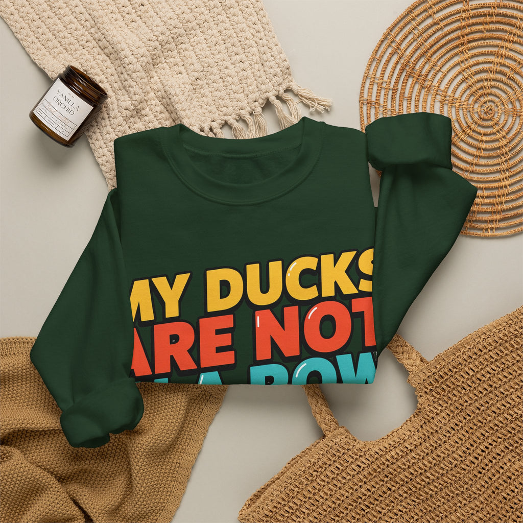 Funny Sayings Sweatshirts For Women My Ducks Are Not In A Row | Funny Sarcasm Sweatshirt | Sarcastic Quote Sweatshirt | Gift