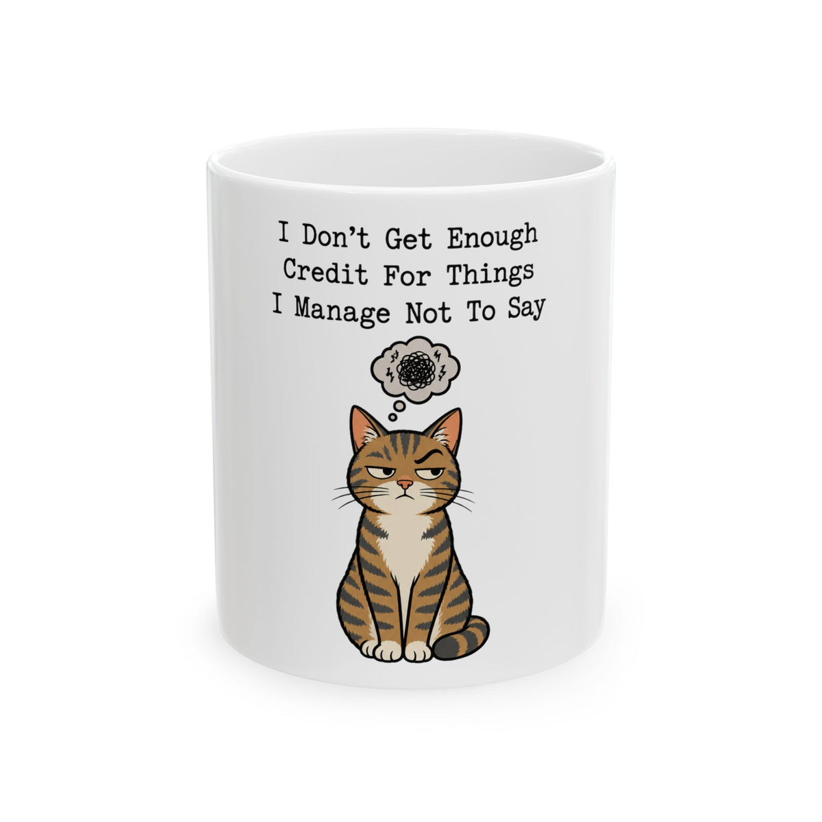 I Don't Get Enough Credit For Things I Manage Not To Say Mug, Funny Sarcastic Gift for Coworker, Secret Santa Gift, Coffee Mug 11oz 15oz
