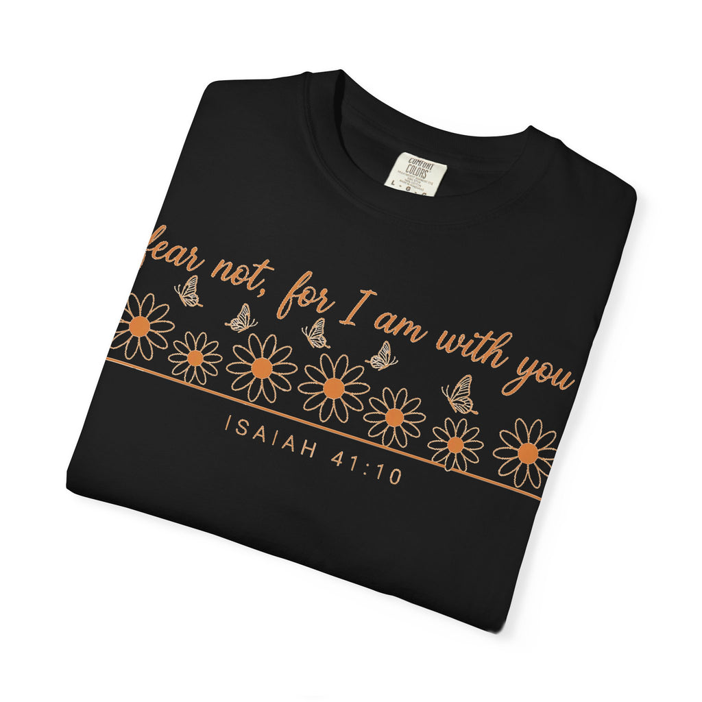 Fear Not For I Am With You Shirt, Isaiah 41:10 Daisy Tee, Christian Bible Verse Shirt, Faith Gift