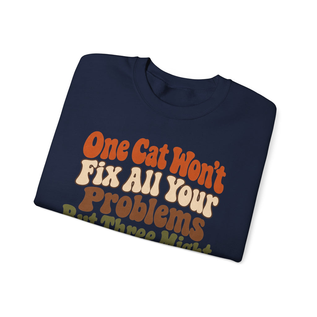 Funny Cat Sweatshirt One Cat Won't Fix All Your Problems But Three Might | Retro Cat Lover Sweatshirt | Cat Mom Gift