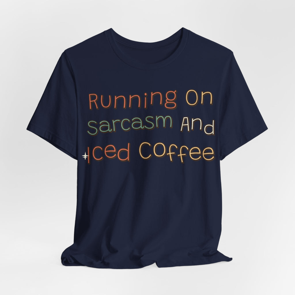Sarcastic Shirt For Women Running On Sarcasm And Iced Coffee | Funny Sarcasm Shirt | Sarcastic Quote Shirt | Gift