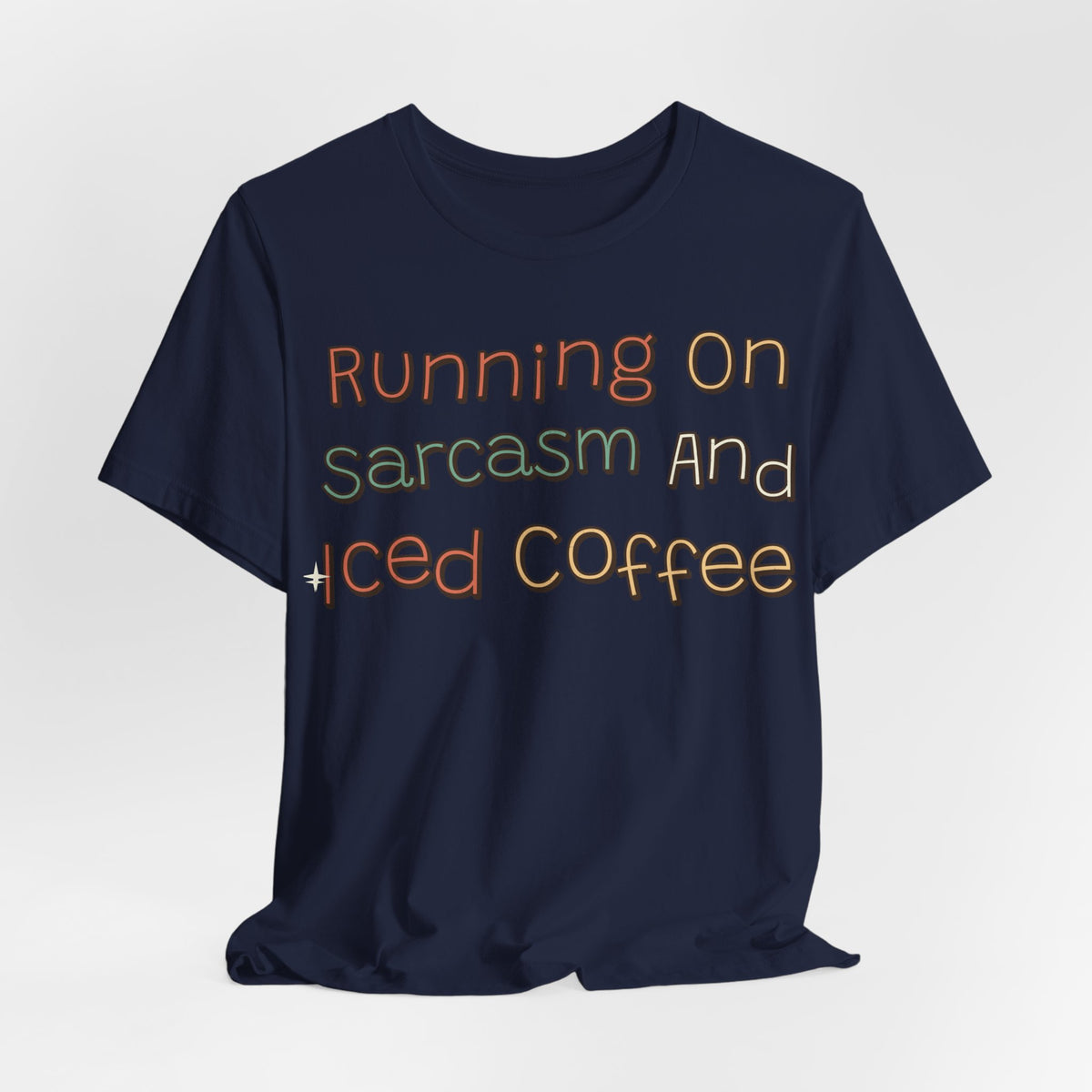 Sarcastic Shirt For Women Running On Sarcasm And Iced Coffee | Funny Sarcasm Shirt | Sarcastic Quote Shirt | Gift