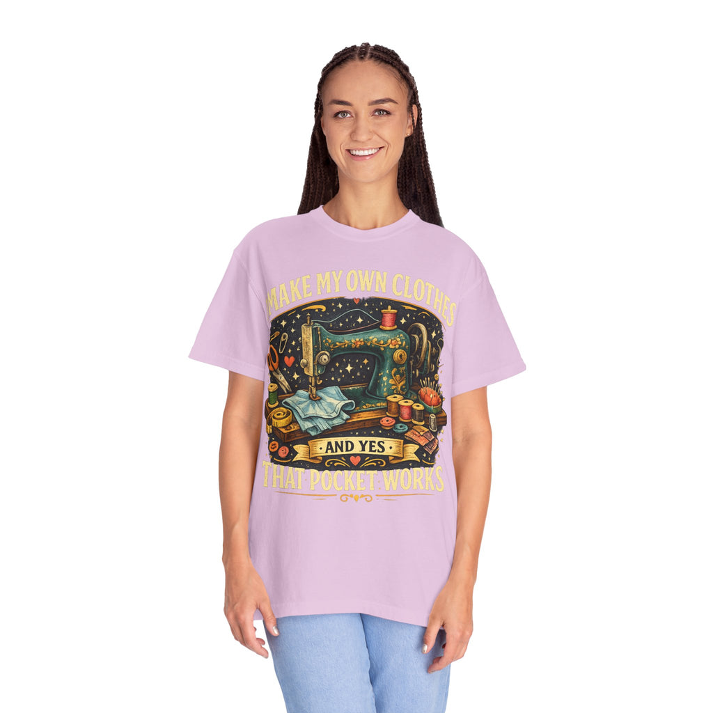 Sewing Lover T-Shirt — “I Make My Own Clothes (And Yes That Pocket Works)”