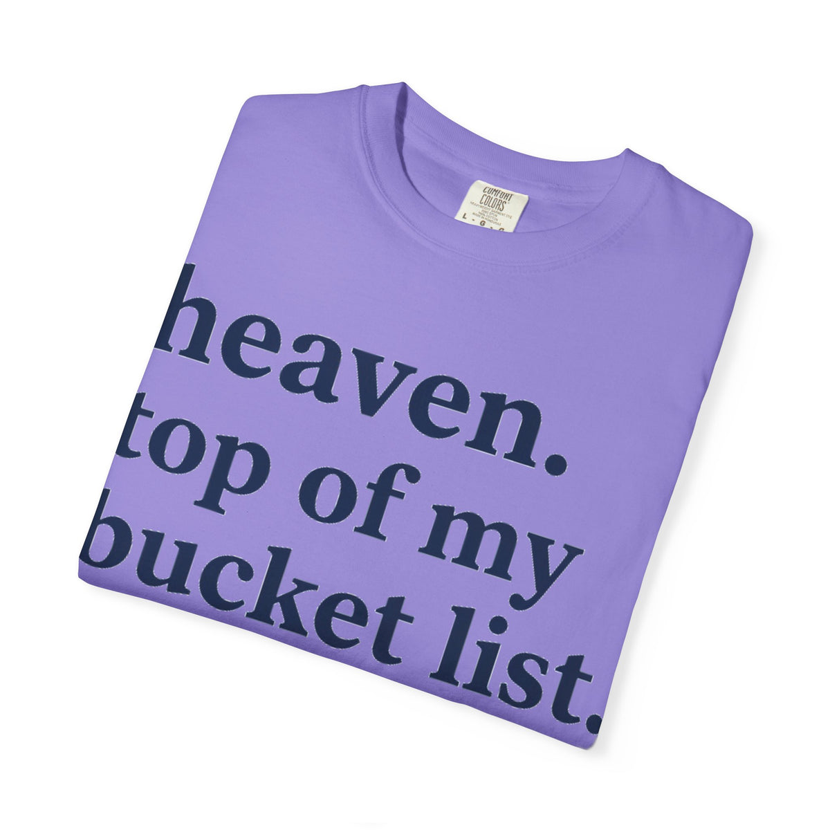Heaven Top Of My Bucket List Classic Shirt, Serif Typography Faith Tee, Christian Gift Shirt