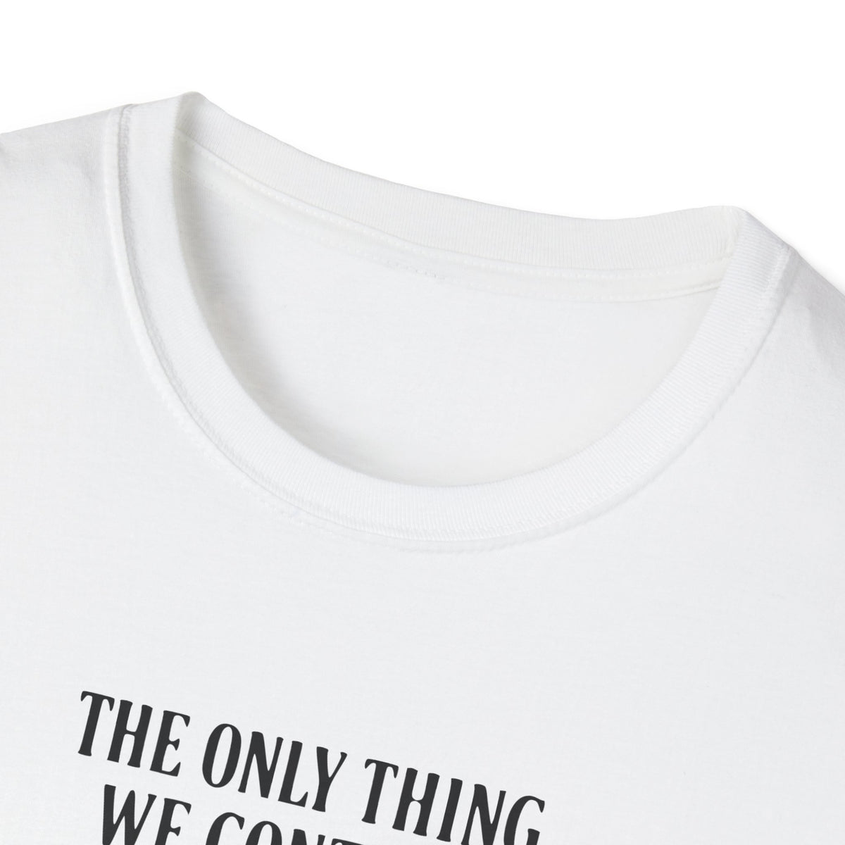 Judgment Quote T-Shirt — “The Only Thing We Control Is Our Judgment” Inspirational Graphic Tee