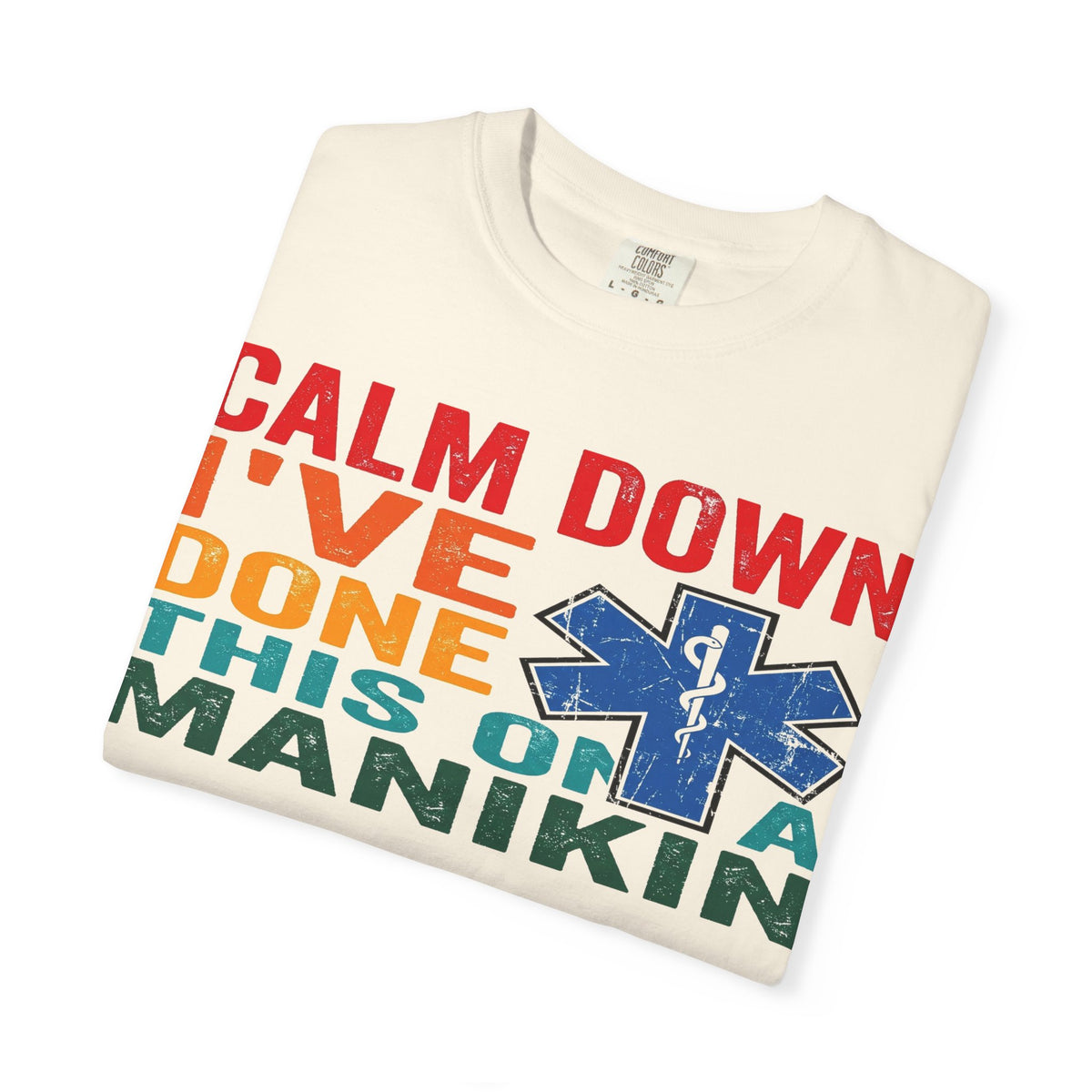 Calm Down I've Done This On A Manikin Shirt, Funny EMT Paramedic Tee, EMS Humor Shirt, Nursing Student Gift