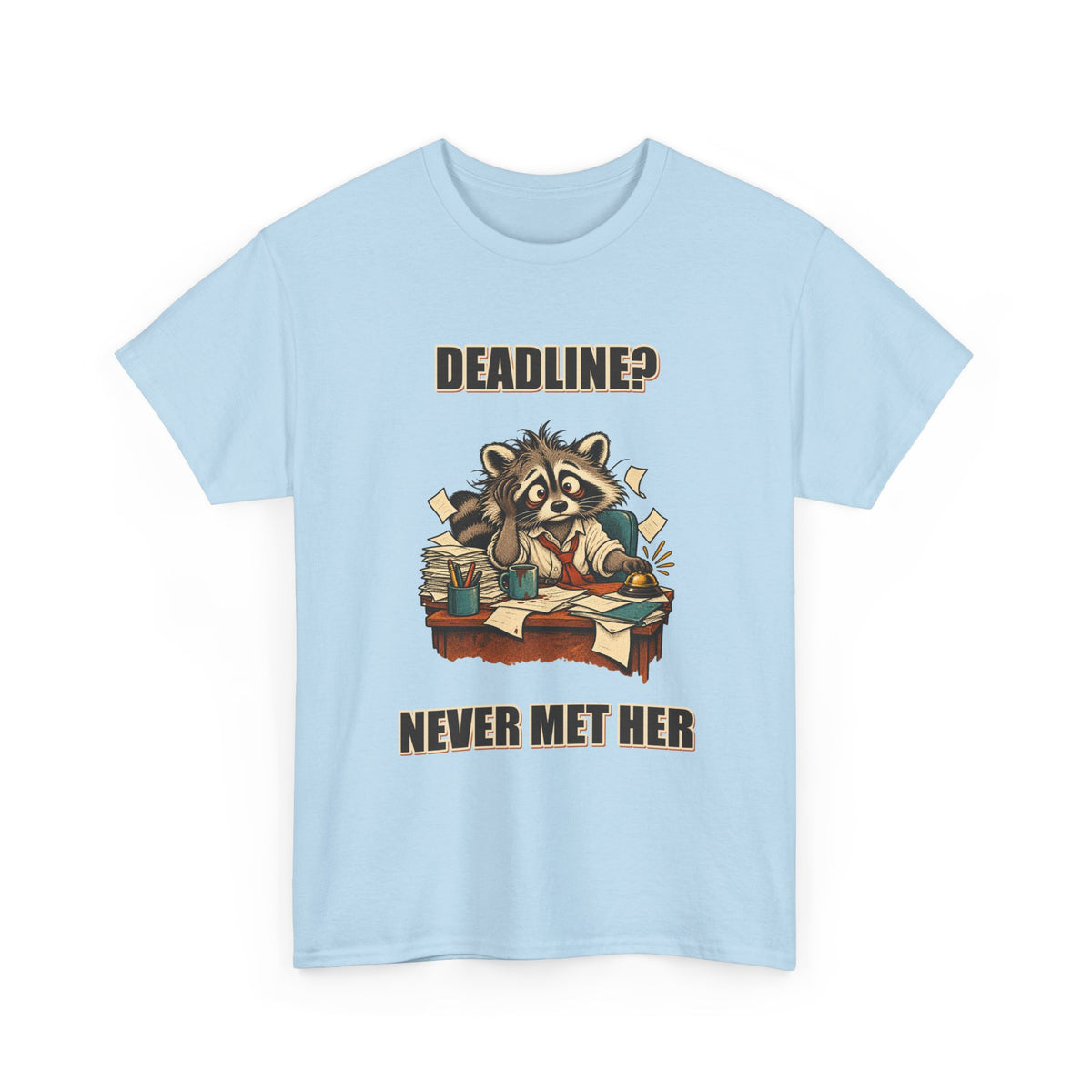 Deadline? Never Met Her – Office Raccoon T-Shirt