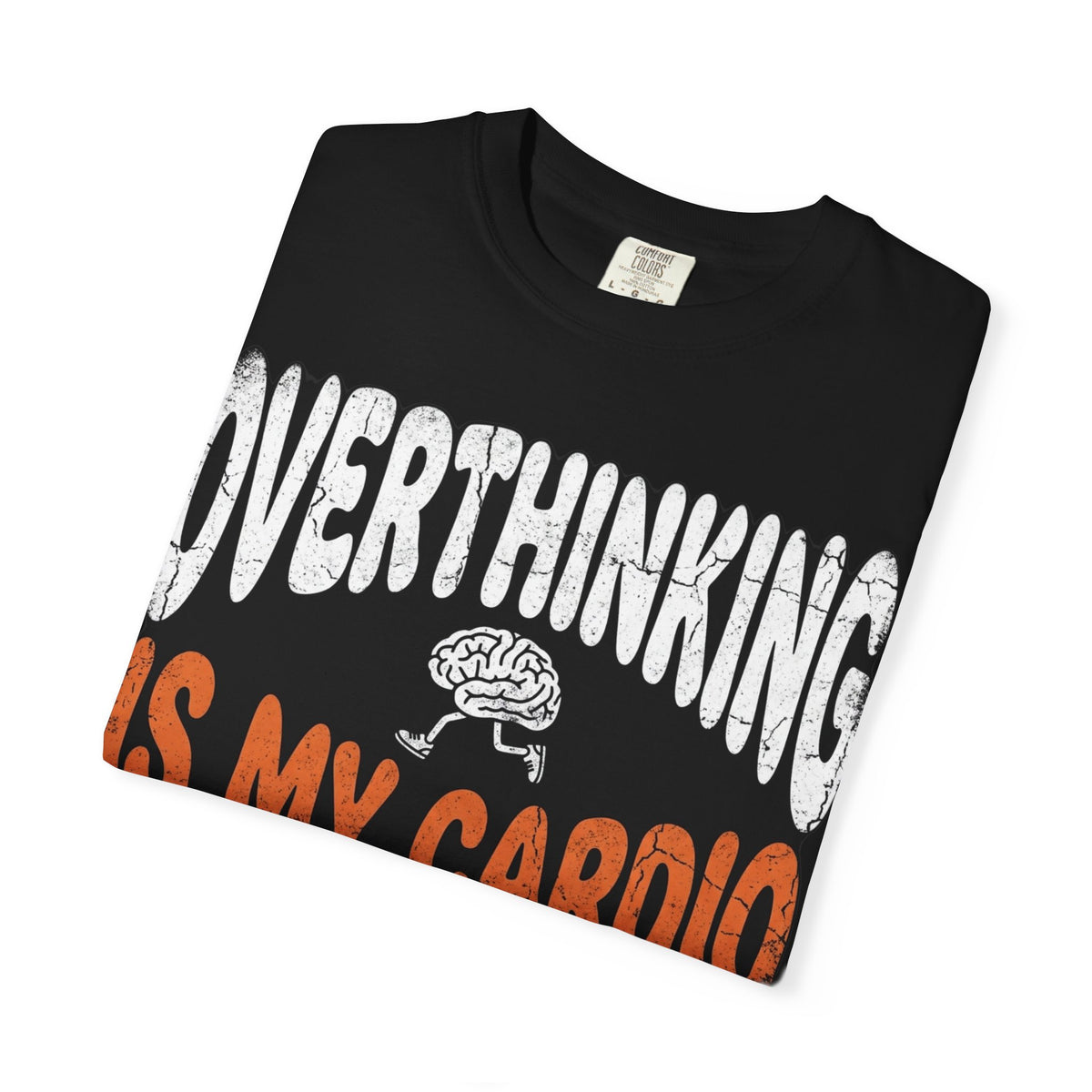 Overthinking Is My Cardio T-Shirt — Funny Graphic Tee for Anxious Thinkers