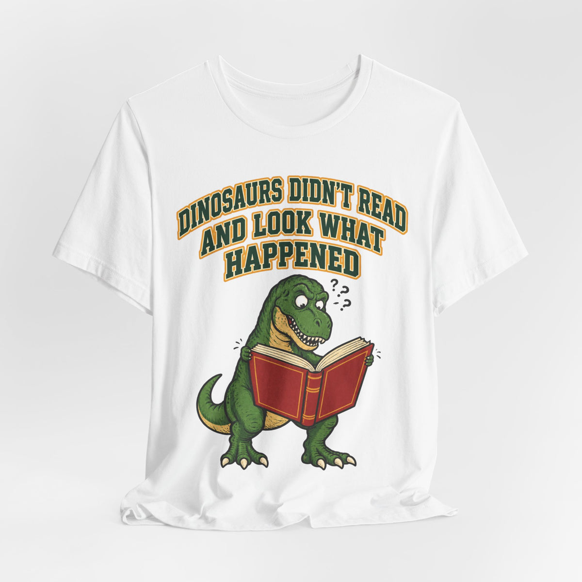 Funny Teacher Shirt Dinosaurs Didn't Read And Look What Happened | Funny Teacher Shirt | Sarcastic Quote Shirt | Gift