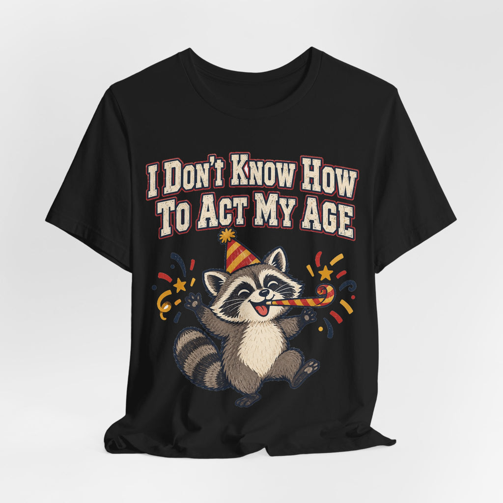 Funny Birthday Shirt I Don't Know How To Act My Age | Vintage Varsity Birthday Shirt | Funny Gift For Him Her