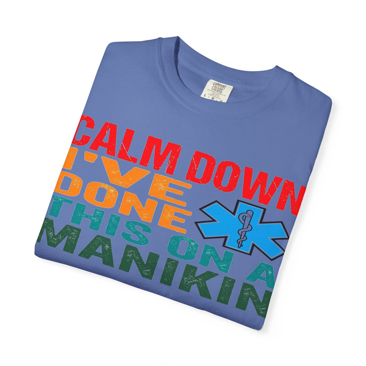 Calm Down I've Done This On A Manikin Bold Shirt, Funny EMT Tee, Nursing Student Humor Shirt, EMS Gift