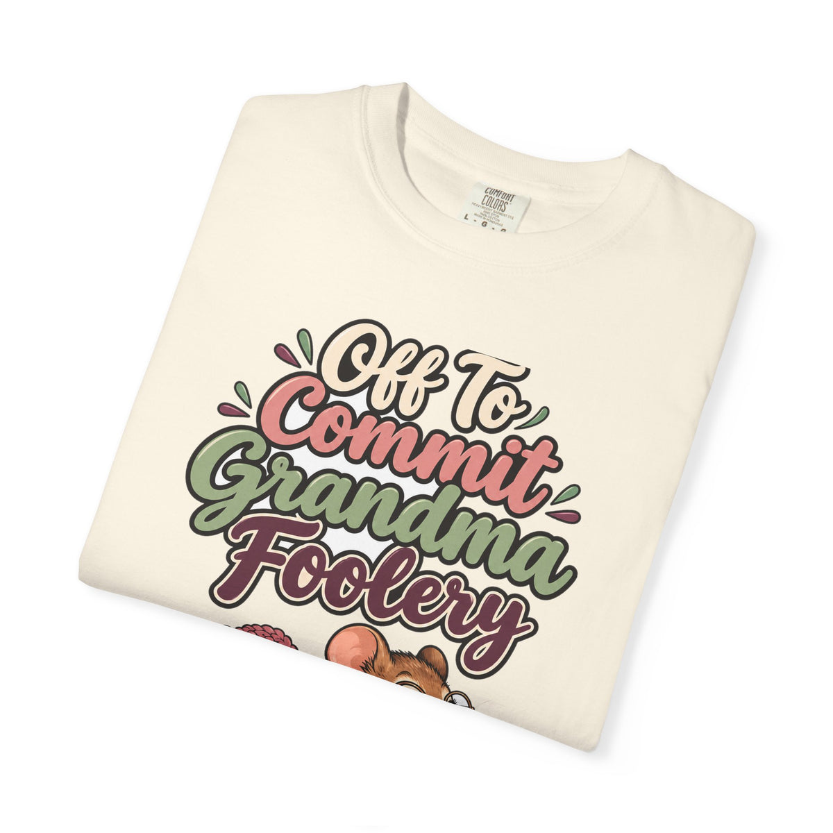 Off To Commit Grandma Foolery Shirt | funny grandma gift | Mom Gift