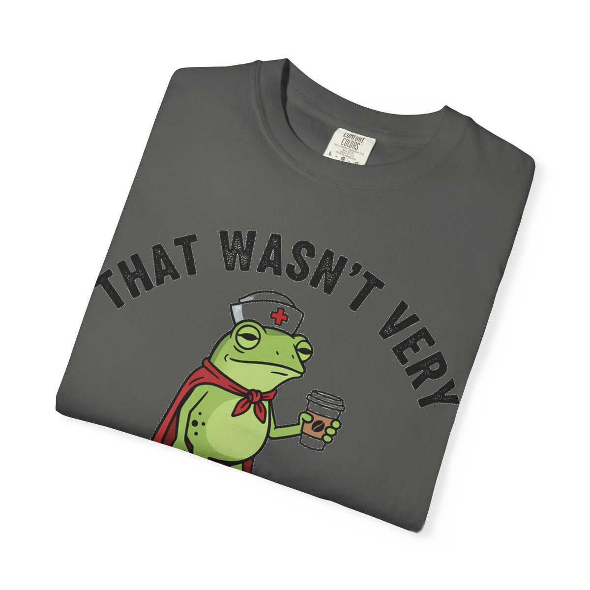 That Wasn't Very Evidence-Based Of You Bold Shirt, Superhero Frog Nurse Tee, Funny RN Shirt, Nurse Gift