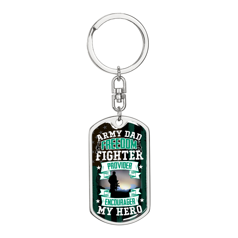 Army Dad Freedom Fighter, Provider, Encourager, My Hero Dog Tag Keychain